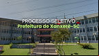 Prefeitura de Xanxerê-SC abre seleção com vagas de até R$ 27,8 mil